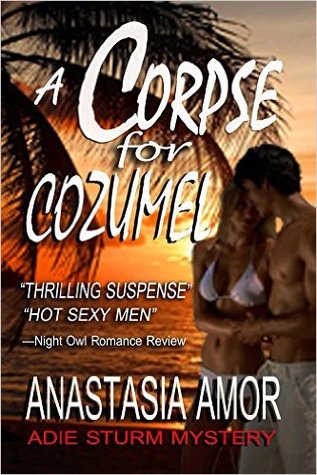 A Corpse for Cozumel: Adie Sturm Mystery (#1)