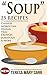 "SOUP": 25 Recipes - Chinese,Moroccan, Italian,Thai, French, Jamaican & More (Amazing Recipes- Soups to die for Book 1)