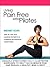 Living Pain Free With Pilates: Illustrated original 34 Joseph Pilates classical poses with full instructions to help you eliminate pain and regain a healthy mind and body