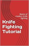 Knife Fighting Tutorial: Basics of modern knife fighting
