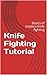 Knife Fighting Tutorial: Basics of modern knife fighting