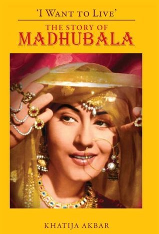 I Want To Live: The Story Of Madhubala (Paperback)