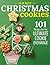 Our BEST Christmas Cookies: 101 recipes for the ultimate cookie exchange