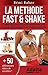 LA METHODE FAST & SHAKE : c...