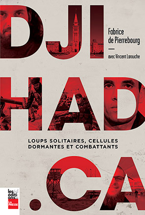 Djihad.ca. Loups solitaires, cellules dormantes et combattants