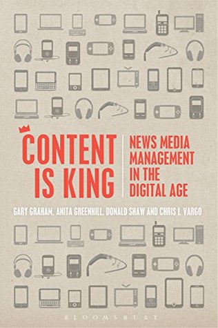 Content is King: News Media Management in the Digital Age (Kindle Edition)