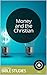 Money and the Christian: 6 Session Bible Study: God wants to free us from money's bondage and help us put it in its proper place. (Community Christian Church Studies Book 14)