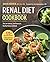 Renal Diet Cookbook: The Lo...