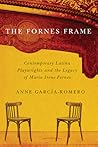 The Fornes Frame: Contemporary Latina Playwrights and the Legacy of Maria Irene Fornes