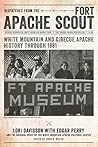 Dispatches from the Fort Apache Scout by Lori Davisson