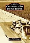 Chesapeake Bay Bridge-Tunnel (Images of America: Virginia) Chesapeake Bay Bridge-Tunnel (Images of America: Virginia)