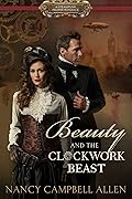 Beauty and the Clockwork Beast (Steampunk Proper Romance, #1)