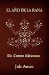 El Año de la Rana: Un Cuento Chismoso (Spanish Edition) El Año de la Rana: Un Cuento Chismoso (Spanish Edition)