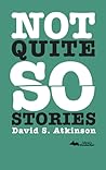 Not Quite so Stories Not Quite so Stories