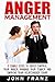 Anger Management: 8 Simple Steps to Easily Control Your Anger, Manage Your Temper and Improve Your Relationship Today! (Relationship Help and Advice for ... Anger Problems, Frustration and Fear)