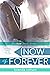 Now and Forever (Now, #3)