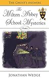 The Milton Abbey School Mysteries; Book 1: The Ghost's Answers