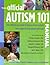 Official Autism 101 Manual: Everything You Need to Know about Autism, from the People who Know and Care the Most