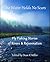 The Water Holds No Scars: Fly Fishing Stories of Rivers & Rejuvenation