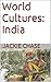 World Cultures: India