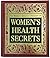 The World's Greatest Treasury of Women's Health Secrets by Bottom Line