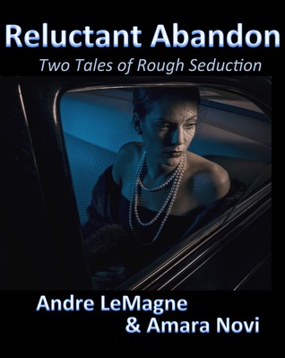Reluctant Abandon: Two Tales of Rough Seduction
