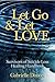 Let Go and Let Love: Survivors of Suicide Loss Healing Handbook