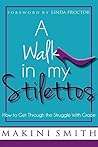 A Walk in My Stilettos by Makini Smith