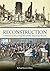 Reconstruction: A Historica...