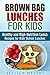 Brown Bag Lunches for Kids by Jessica Meyers