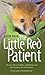 The Little Red Patient: The true story of Maddie, a disabled fox cub who learned to live with humans (Wild at Heart: True Stories of Animal Rescue & Veterinary Adventures Book 2)