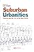 Suburban Urbanities: Suburb...