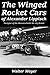 The Winged Rocket Cars of Alexander Lippisch: Designer of the Messerschmitt Me 163 Komet
