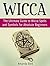Wicca: The Ultimate Guide to Wicca Spells and Symbols for Absolute Beginners (wicca, wicca books, wicca spells)