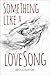 Something Like a Love Song