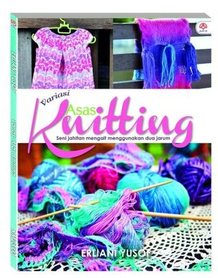 Variasi Asas Knitting (Seni Jahitan Mengait Menggunakan Dua Jarum)