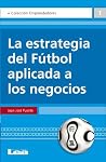 Book cover for La estrategia del fútbol aplicada a los negocios (Emprendedores) (Spanish Edition)