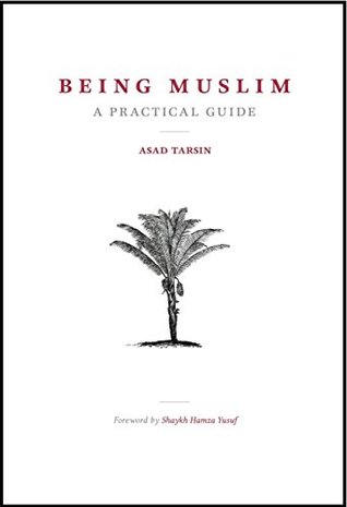 Being Muslim: A Practical Guide (Kindle Edition)