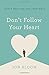 Don't Follow Your Heart