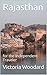 Rajasthan: For the Independent Traveler (Adventure Travel Book 9)