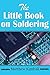 The Little Book on Soldering by Matthew Kimball
