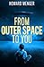 From Outer Space to You