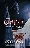 The Ghost Files 3.5 by Apryl Baker