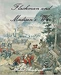 Flashman and Madison's War (Adventures of Thomas Flashman)