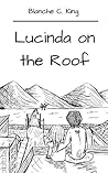 Lucinda on the Roof by Blanche C. King
