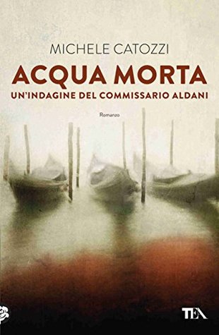 Acqua morta. Un'indagine del commissario Aldani (Kindle Edition)