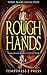 Rough Hands