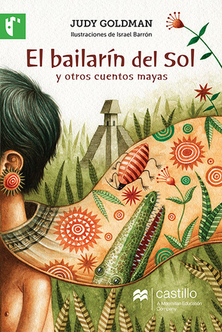 El bailarín del sol y otros cuentos mayas (Paperback)
