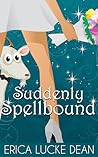 Suddenly Spellbound by Erica Lucke Dean Suddenly Spellbound by Erica Lucke Dean