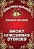 Short Christmas Stories (Christmas Classics Book 11) (Volume 11)